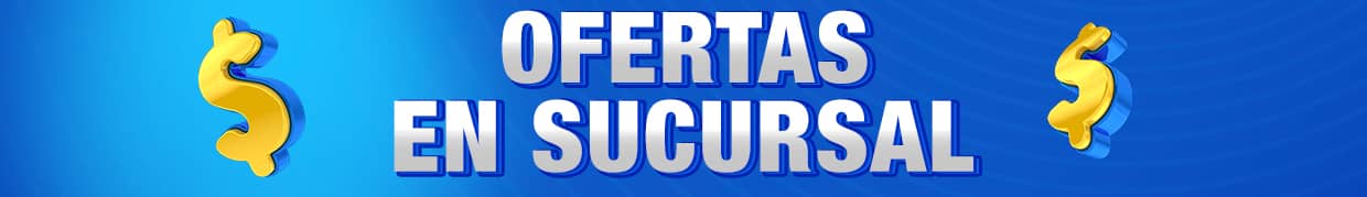 Ofertas en Sucursal Ofertas en Sucursal